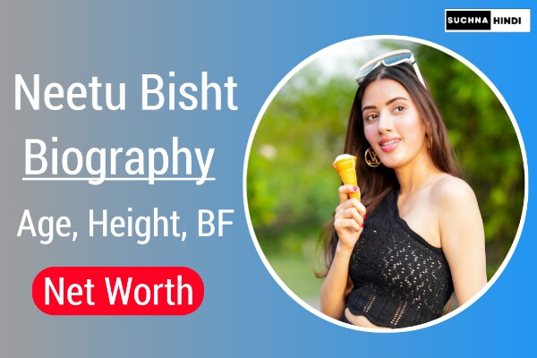 Neetu Bisht Biography, Age, Boyfriend, Husband, Family, Net Worth