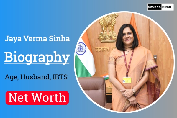 Jaya Verma Sinha Biography,  Husband, Age, Family, Education, Qualification, IRTS, Net Worth