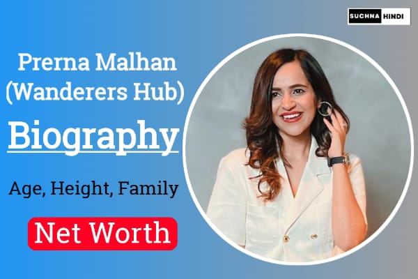Prerna Malhan Biography, wanderers Hub biography, Wanderers Hub, Age, Height, Family, Husband, Net Worth 