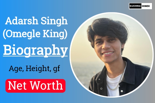 Adarsh Singh Biography, Age, Height, Family, Girlfriend, Net Worth